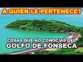 EL DISPUTADO GOLFO DE FONSECA!