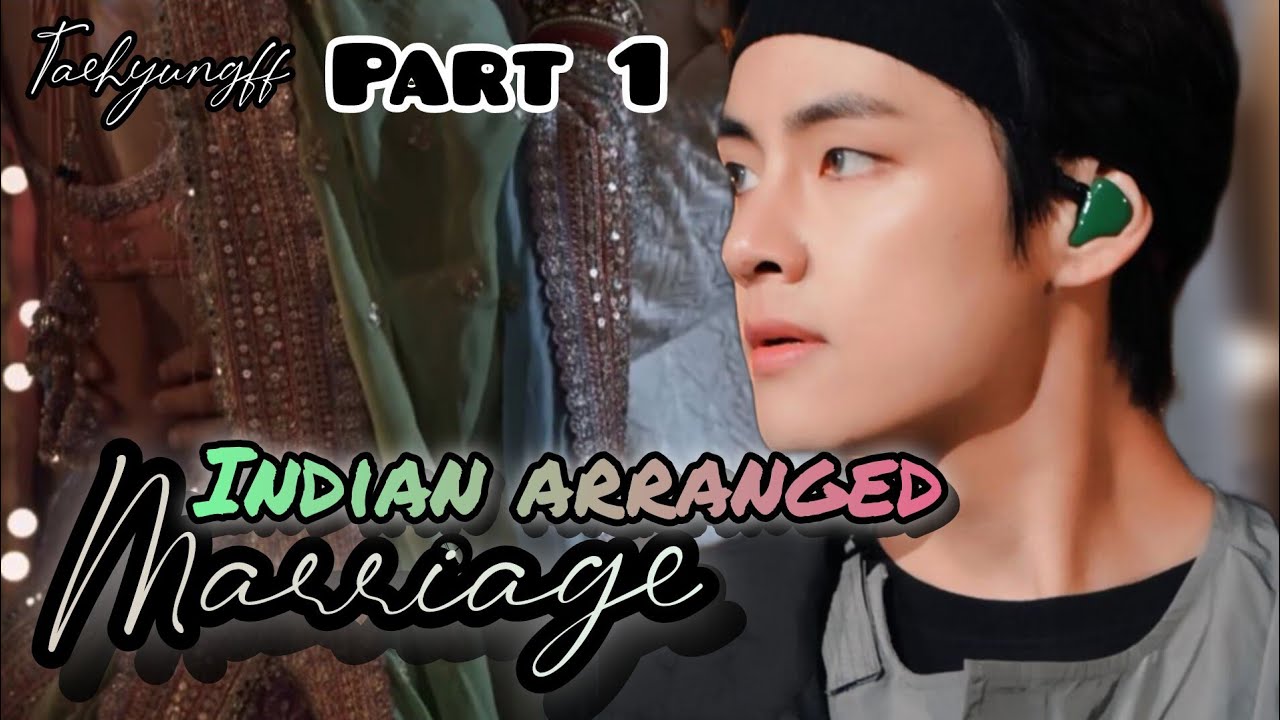 Indian arranged marriage series Taehyung ff... Part 1 
