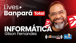 LIVE 02 - Banpará - Informática - Gilson Fernandes