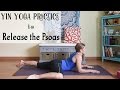 Yin Yoga for Releasing the Psoas - Yin Yoga for the Hips