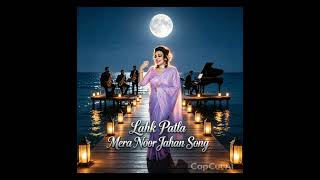 Lakh patla mera Noor Jahan recreated