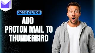 How To Add Proton Mail To Thunderbird [Step By Step Guide]