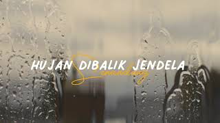[Lirik] Hujan Dibalik Jendela - Senandung