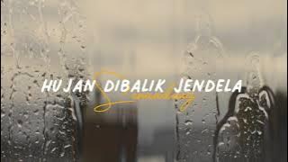 [Lirik] Hujan Dibalik Jendela - Senandung