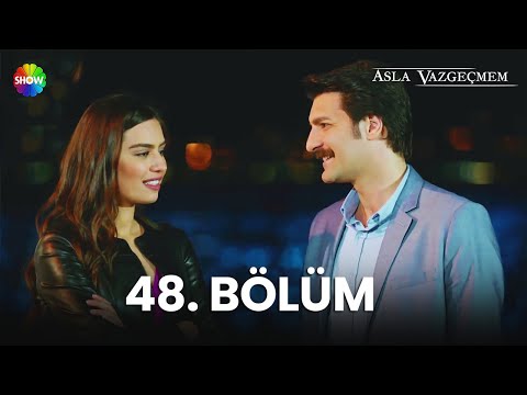 Asla Vazgeçmem 48. Bölüm - HD