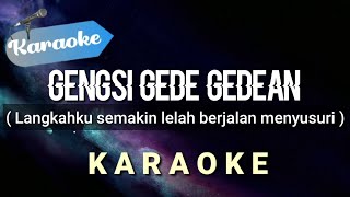 [Karaoke] GENGSI GEDE GEDEAN (langkahku semakin lelah berjalan menyusuri) | Karaoke