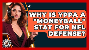Why Is YPPA A "Moneyball" Stat For NFL Defense? - Gridiron Data Digest