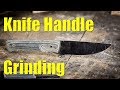 Knife Making:  Handle Grinding Tips & Tricks!