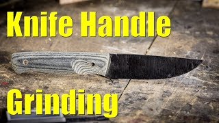 Knife Making:  Handle Grinding Tips & Tricks!