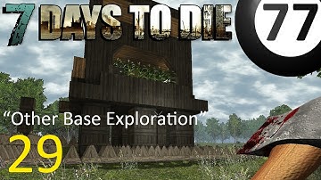 7 Days to Die / Alpha 10 / Episode 29 / "Other Base Exploration"