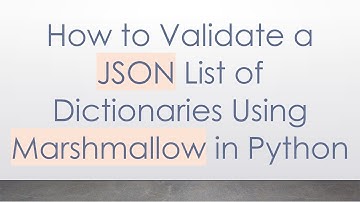 How to Validate a JSON List of Dictionaries Using Marshmallow in Python