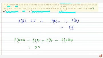 If A\ a n d\ B are two events associated with a random experiment such that P(AuuB)=0. 8 ,\ P(An...