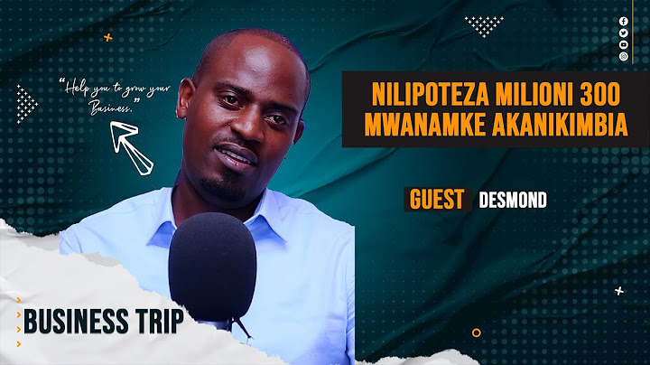 #BusinessTrip: NILIPOTEZA zaidi ya MILIONI 300/MWANAMKE Akanikimbia/NILIUZA kila KITU- DESMOND