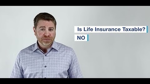 Is Life Insurance Taxable?