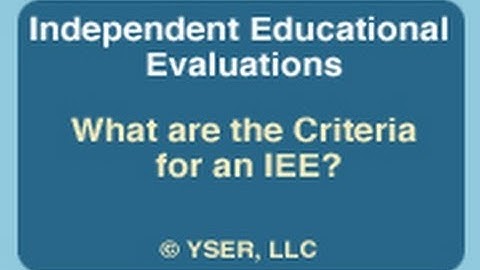 Independent Educational Evaluations: What are the Criteria for an IEE?