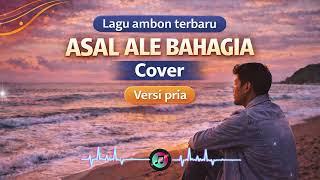 Download Lagu Lagu ambon terbaru 2026 - ASAL ALE BAHAGIA | Versi pria #Cover MP3