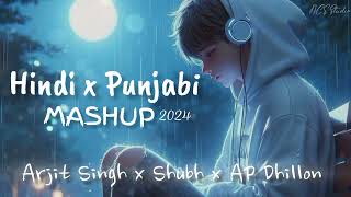 Hindi x Punjabi - Mashup 2024 | Arjit Singh x Shubh x AP Dhillon \& More