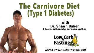 The Carnivore Diet (Type 1 Diabetes) @ShawnBakerMD