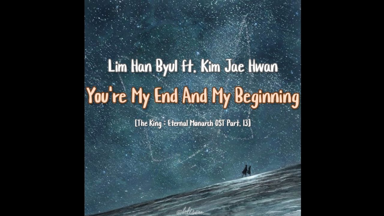 Lim Han Byul & Kim Jae Hwan – You’re My End And My Beginning || Lirik