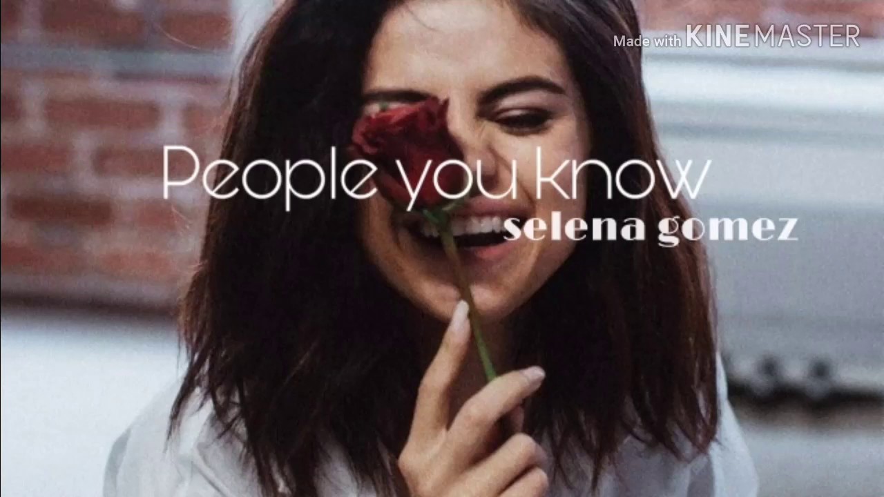 People you know ~ Selena Gomez (lyrics) - YouTube