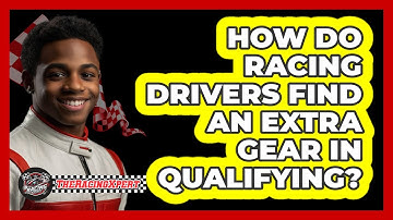 How Do Racing Drivers Find An Extra Gear In Qualifying? - The Racing Xpert
