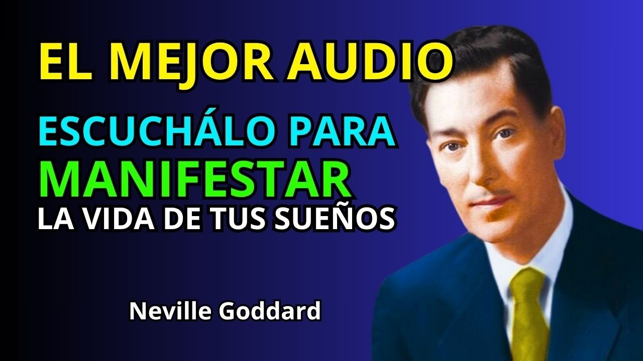 SI ESCUCHAS ESTO CAMBIARÁ TU REALIDAD🎧 | Neville Goddard (Audio Completo para Manifestar)