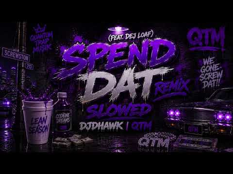 Spend Dat Remix ft. Dej Loaf Slowed | DJDHAWK | QTM