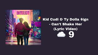 Kid Cudi & Ty Dolla $ign - Can't Shake Her