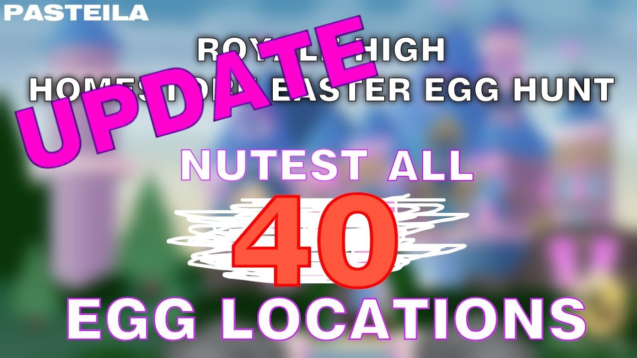 Update Nutest S Homestore All 40 Eggs Royale High Egg Hunt