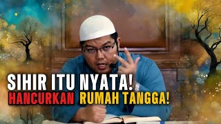 Jangan Sampai Kena! Ini Cara Sihir Bekerja - ustadz Firanda Andirja 