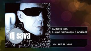 Dj Sava Feat. Lucian Barbulescu & Adrian K - You Are A Fake