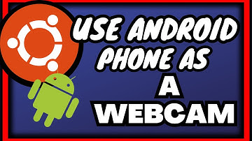 How to Use Android phone as a webcam in ubuntu