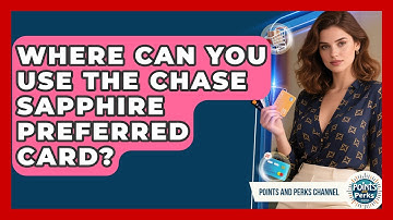 Where Can You Use the Chase Sapphire Preferred Card? | Points and Perks Channel News