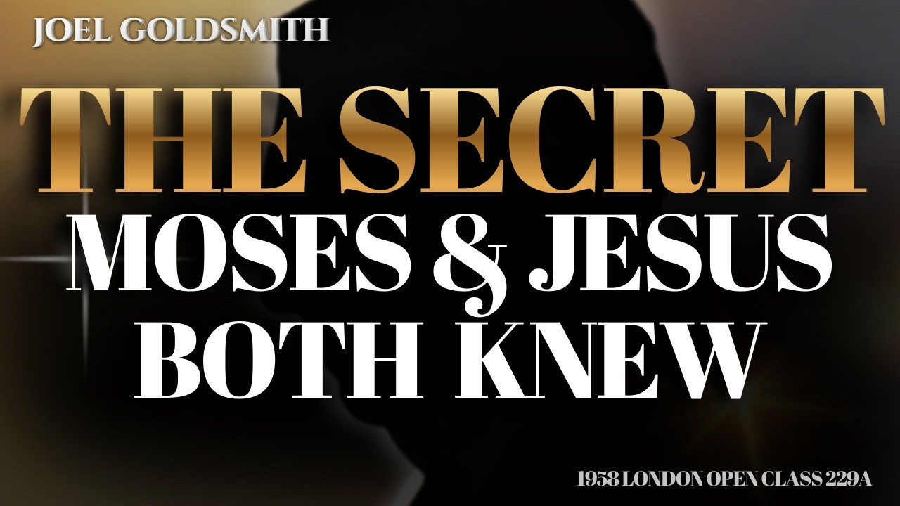 Joel Goldsmith: The Secret Moses & Jesus Both Knew — The Infinite Power of 