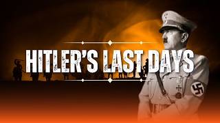 Inside Hitler's Last Days: History's Darkest Secrets