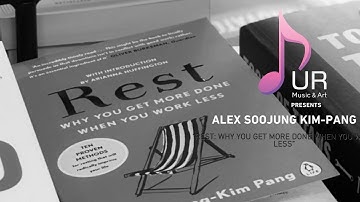 Dr. Alex Soojung-Kim Pang: “Rest: Why You Get More Done When You Work Less” - UR Music & Arts Show