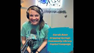 Ep.117 Lifelong Learners and Building Community (Sarah Rose from the Dripping Springs Community L...
