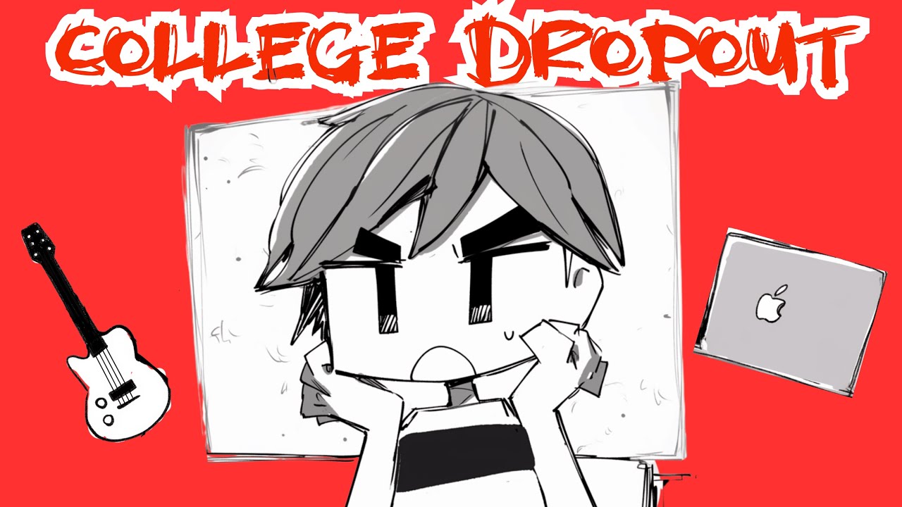 How I Became A College Dropout