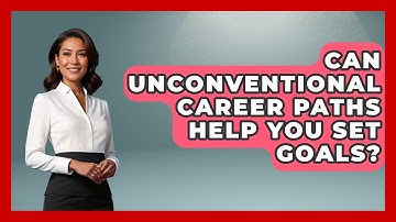 Can Unconventional Career Paths Help You Set Goals? - Job Interview Pro Skills
