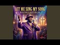Let Me Sing My Song