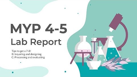 Part I: Criterion B - How to Do Well in an MYP 4-5 Lab Report