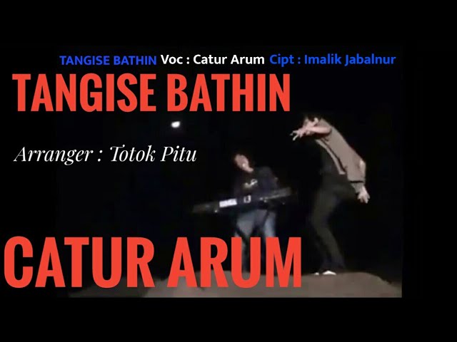 CATUR ARUM - Tangise Bathin ( Music Video Clip ) Cipt : Imalik Jabalnur class=