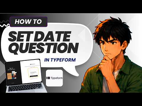 How to Set Up a Date Question in Typeform (Full Guide 2026)