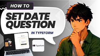 Full How to Set Up a Date Question in Typeform (Full Guide 2026) Update