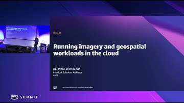 AWS Summit Canberra 2022 - Running imagery and geospatial workloads in the cloud