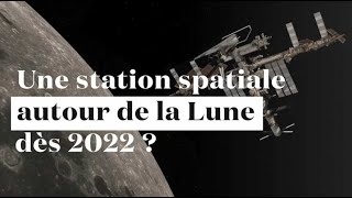 Une station spatiale autour de la Lune dès 2022 ?