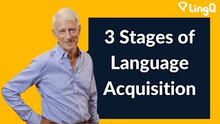 3 Stages of Language Acquisition  How Long Does it Really Take