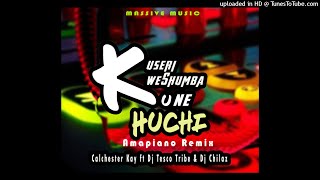 Kuseri Kweshumba Kune Huchi Amapiano Remix -Calchester Kay ft Dj Tesco Tribe & Dj Chilaz  [ prod by
