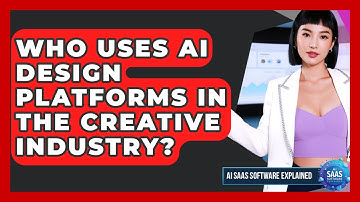 Who Uses AI Design Platforms in the Creative Industry? | AI SaaS Software Explained News