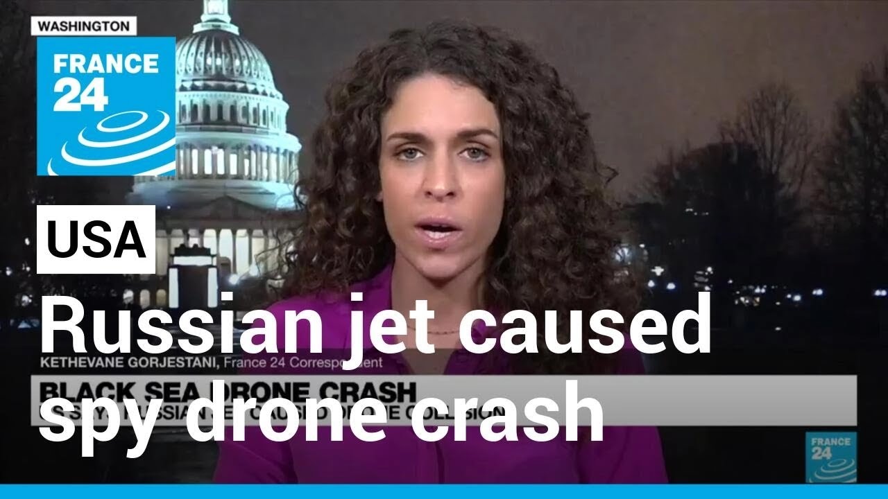 US says Russian jet caused spy drone crash over Black Sea, Moscow denies collision • FRANCE 24